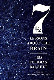 7½ Lessons About the Brain by Lisa Feldman Barrett 7½ Lessons About the Brain by Lisa Feldman Barrett
