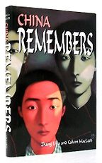 China Remembers by Calum MacLeod & Lijia Zhang China Remembers by Calum MacLeod & Lijia Zhang