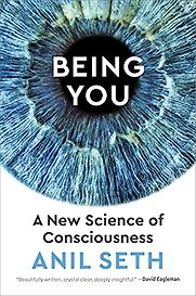 Being You: A New Science of Consciousness by Anil Seth Being You: A New Science of Consciousness by Anil Seth