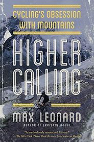 The Best Cycling Books - Higher Calling: Road Cycling’s Obsession with the Mountains by Max Leonard The Best Cycling Books - Higher Calling: Road Cycling’s Obsession with the Mountains by Max Leonard