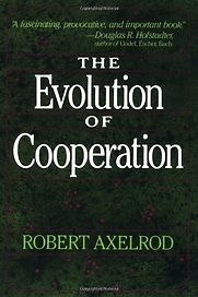 The Evolution of Cooperation by Robert Axelrod The Evolution of Cooperation by Robert Axelrod