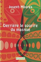 The Best Recent Novels from Francophone Africa - Derrière le sourire du masque by Joseph Mbarga The Best Recent Novels from Francophone Africa - Derrière le sourire du masque by Joseph Mbarga