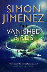 The Best Science Fiction of 2021: The Arthur C Clarke Award Shortlist - The Vanished Birds by Simon Jimenez The Best Science Fiction of 2021: The Arthur C Clarke Award Shortlist - The Vanished Birds by Simon Jimenez
