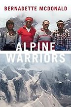 The best books on Slovenia - Alpine Warriors by Bernadette McDonald The best books on Slovenia - Alpine Warriors by Bernadette McDonald