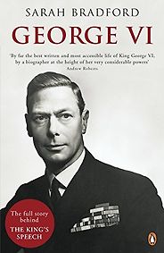 The best books on British Royalty - George VI by Sarah Bradford The best books on British Royalty - George VI by Sarah Bradford