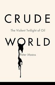 The best books on Evil - Crude World by Peter Maass The best books on Evil - Crude World by Peter Maass