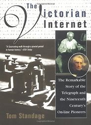 The best books on Impact of the Information Age - The Victorian Internet by Tom Standage The best books on Impact of the Information Age - The Victorian Internet by Tom Standage