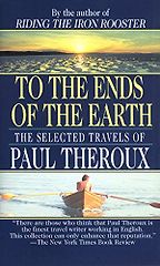 To The Ends of the Earth by Paul Theroux