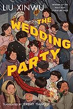 The Wedding Party by Liu Xinwu and Jeremy Tiang (translator) The Wedding Party by Liu Xinwu and Jeremy Tiang (translator)