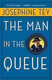 The Man in the Queue (1929) by Josephine Tey The Man in the Queue (1929) by Josephine Tey