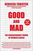The best books on Coping With Failure - Good and Mad: The Revolutionary Power of Women's Anger by Rebecca Traister