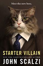 The Best Sci-Fi & Fantasy Novels - Starter Villain by John Scalzi The Best Sci-Fi & Fantasy Novels - Starter Villain by John Scalzi