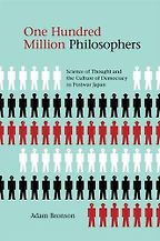 One Hundred Million Philosophers: Science of Thought and the Culture of Democracy in Postwar Japan by Adam P. Bronson One Hundred Million Philosophers: Science of Thought and the Culture of Democracy in Postwar Japan by Adam P. Bronson