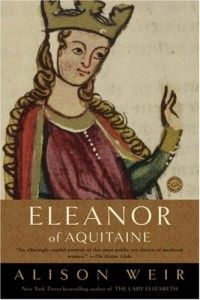 The best books on Strong Women in Bad Marriages - Eleanor of Aquitaine by Alison Weir