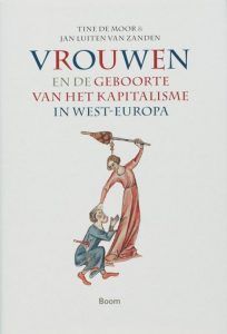 The best books on Dutch Women (and Happiness) - Women and the Birth of Capitalism in Western Europe by Jan Luiten van Zanden & Tine de Moor