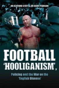 The best books on Policing Public Disorder - Football Hooliganism, Policing and the War on the English Disease by Dr Clifford Stott and Dr Geoff Pearson