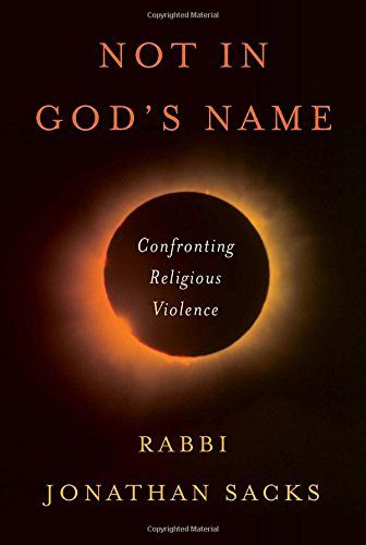 Not in God's Name: Confronting Religious Violence by Jonathan Sacks