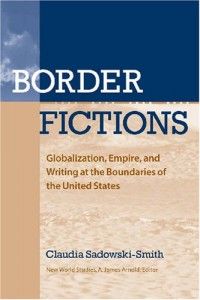 Border Stories - Border Fictions by Claudia Sadowski-Smith