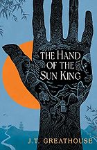 The Best High Fantasy Novels - The Hand of the Sun King by J.T. Greathouse
