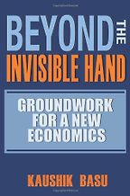 Beyond the Invisible Hand by Kaushik Basu Beyond the Invisible Hand by Kaushik Basu