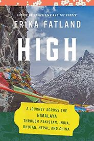 The Best Travel Books of 2023: The Stanford Travel Writing Awards - High: A Journey Across the Himalaya, Through Pakistan, India, Bhutan, Nepal, and China by Erika Fatland, translated by Kari Dickson The Best Travel Books of 2023: The Stanford Travel Writing Awards - High: A Journey Across the Himalaya, Through Pakistan, India, Bhutan, Nepal, and China by Erika Fatland, translated by Kari Dickson