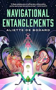 Navigational Entanglements by Aliette de Bodard Navigational Entanglements by Aliette de Bodard