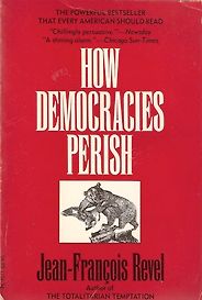 The best books on Simple Governance - How Democracies Perish by Jean-François Revel The best books on Simple Governance - How Democracies Perish by Jean-François Revel