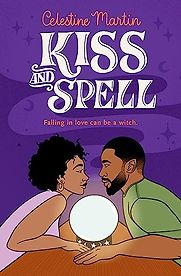 Kiss and Spell by Celestine Martin Kiss and Spell by Celestine Martin