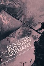 The Russians in Germany by Norman Naimark The Russians in Germany by Norman Naimark