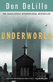 Underworld by Don DeLillo Underworld by Don DeLillo
