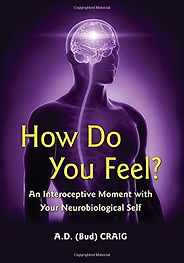 The best books on Time and the Mind - How Do You Feel? An Interoceptive Moment with Your Neurobiological Self by Bud Craig