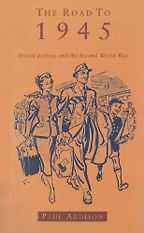 The best books on Modern British History - The Road to 1945: British Politics and the Second World War by Paul Addison The best books on Modern British History - The Road to 1945: British Politics and the Second World War by Paul Addison