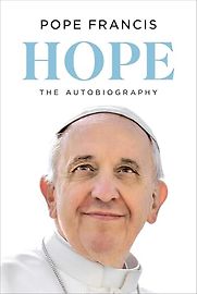 Hope: The Autobiography by Pope Francis Hope: The Autobiography by Pope Francis