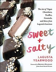 Sweet + Salty: The Art of Vegan Chocolates, Truffles, Caramels, and More from Lagusta's Luscious by Lagusta Yearwood Sweet + Salty: The Art of Vegan Chocolates, Truffles, Caramels, and More from Lagusta's Luscious by Lagusta Yearwood