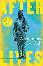 Afterlives by Abdulrazak Gurnah Afterlives by Abdulrazak Gurnah