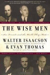 The Wise Men by Evan Thomas & Walter Isaacson