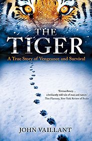 The best books on Man and Nature - The Tiger by John Vaillant The best books on Man and Nature - The Tiger by John Vaillant
