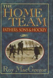 The best books on Ice Hockey - The Home Team by Roy MacGregor