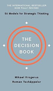 The Decision Book: Fifty Models for Strategic Thinking by Mikael Krogerus & Roman Tschäppeler The Decision Book: Fifty Models for Strategic Thinking by Mikael Krogerus & Roman Tschäppeler