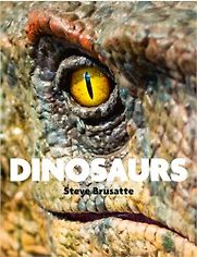 Dinosaurs by Michael Benton & Steve Brusatte Dinosaurs by Michael Benton & Steve Brusatte
