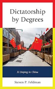 The best books on Xi Jinping - Dictatorship by Degrees: Xi Jinping in China by Steven Feldman The best books on Xi Jinping - Dictatorship by Degrees: Xi Jinping in China by Steven Feldman