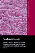 The best books on The Aztecs - Aztec Imperial Strategies by Elizabeth Hill Boone, Frances Berdan, Mary G. Hodge, Michael E. Smith & Richard E. Blanton