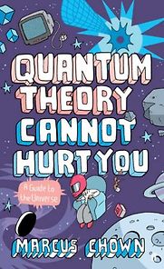 Quantum Theory Cannot Hurt You by Marcus Chown Quantum Theory Cannot Hurt You by Marcus Chown