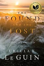 The Best Ursula Le Guin Books - 'Paradises Lost', in The Found and the Lost  The Best Ursula Le Guin Books - 'Paradises Lost', in The Found and the Lost