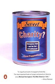 The best books on Hunger in the United States - Sweet Charity? Emergency Food and the End of Entitlement by Janet Poppendieck The best books on Hunger in the United States - Sweet Charity? Emergency Food and the End of Entitlement by Janet Poppendieck
