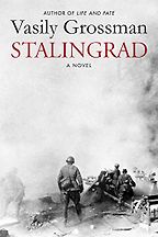 Stalingrad by Vasily Grossman, translated by Robert and Elizabeth Chandler Stalingrad by Vasily Grossman, translated by Robert and Elizabeth Chandler