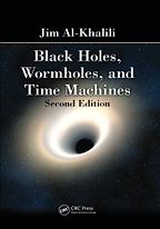 Black Holes, Wormholes and Time Machines by Jim Al-Khalili Black Holes, Wormholes and Time Machines by Jim Al-Khalili