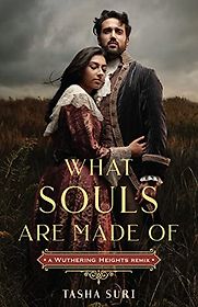 What Souls Are Made Of: A Wuthering Heights Remix Tasha Suri, narrated by Becca Hirani and Alex Williams What Souls Are Made Of: A Wuthering Heights Remix Tasha Suri, narrated by Becca Hirani and Alex Williams
