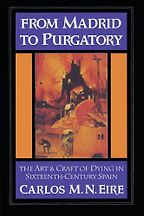 From Madrid to Purgatory by Carlos Eire From Madrid to Purgatory by Carlos Eire