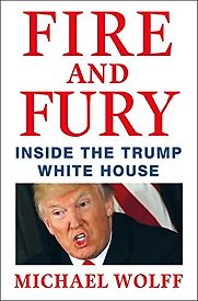 Fire and Fury: Inside the Trump White House by Michael Wolff Fire and Fury: Inside the Trump White House by Michael Wolff